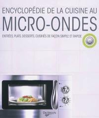 Encyclopédie de la cuisine au micro-ondes : entrées, plats, desserts, cuisinés de façon simple et rapide