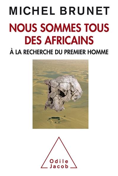 Nous sommes tous des Africains : à la recherche du premier homme