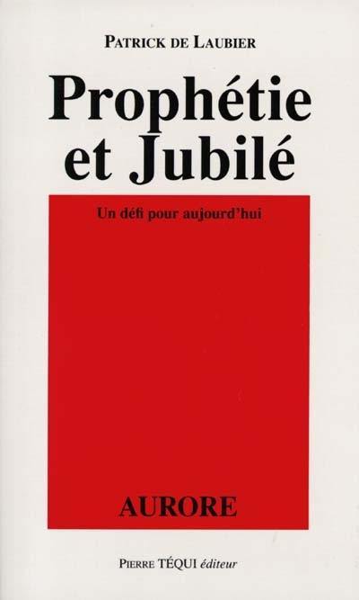 Prophétie et jubilé : un défi pour aujourd'hui