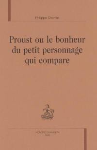 Proust ou Le bonheur du petit personnage qui compare