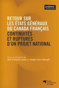 Retour sur les Etats généraux du Canada français : continuités et ruptures d'un projet national