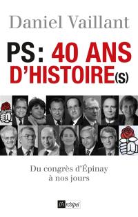 PS, 40 ans d'histoire(s) : du congrès d'Epinay à nos jours