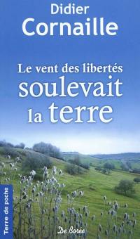 Le vent des libertés soulevait la terre