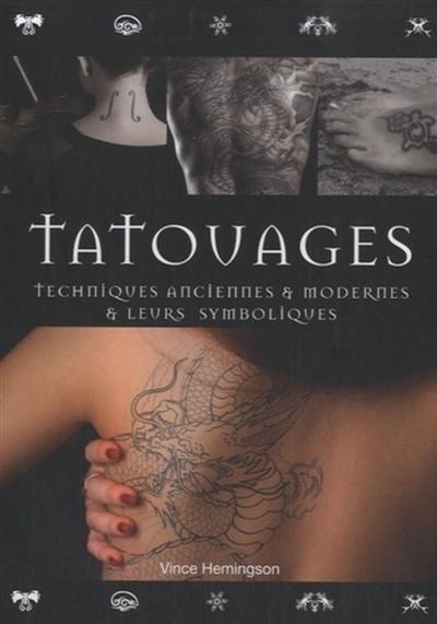 Tatouages : techniques anciennes & modernes & leurs symboliques