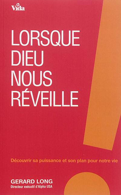 Lorsque Dieu nous réveille : découvrir sa puissance et son plan pour notre vie