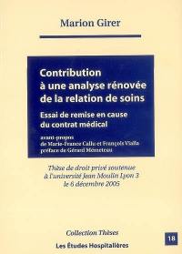 Contribution à une analyse rénovée de la relation de soins : essai de remise en cause du contrat médical