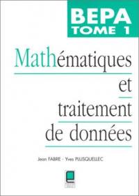 Mathématiques et traitement de données BEPA. Vol. 1