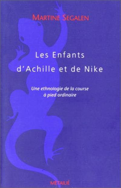 Les Enfants d'Achille et de Nike : ethnologie de la course à pied ordinaire