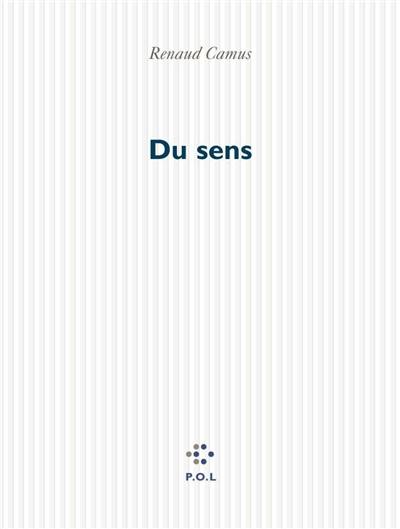 Du sens : dans ses rapports avec l'origine, le temps, l'histoire, l'étymologie, la morale, la culture, la littérature, l'éducation, la nationalité, l'immigration, l'affaire Camus, etc