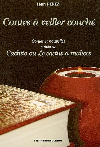 Contes à veiller couché : contes et nouvelles. Cachito ou Le cactus à malices