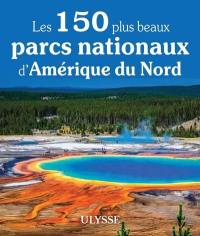 Les 150 plus beaux parcs nationaux d'Amérique du Nord