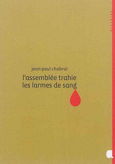 L'assemblée trahie, les larmes de sang