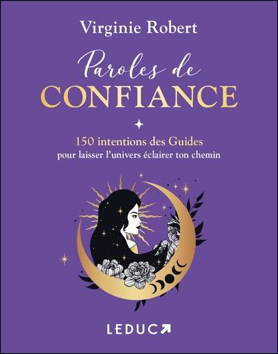 Paroles de confiance : 150 intentions des guides pour laisser l'Univers éclairer ton chemin