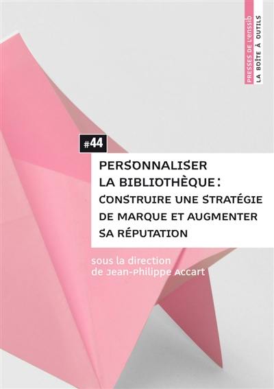 Personnaliser la bibliothèque : construire une stratégie de marque et augmenter sa réputation