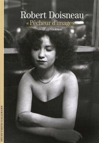 Robert Doisneau : pêcheur d'images