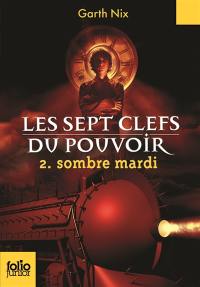 Les sept clefs du pouvoir. Vol. 2. Sombre mardi