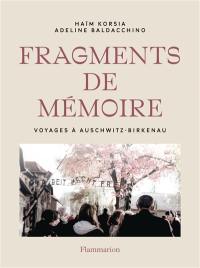 Fragments de mémoire : voyage à Auschwitz-Birkenau