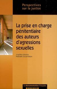 La prise en charge pénitentiaire des auteurs d'agressions sexuelles : état des lieux et analyse de nouvelles pratiques