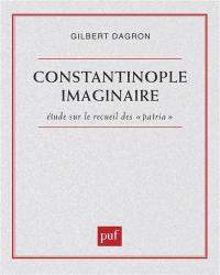 Constantinople imaginaire : études sur le recueil des Patria