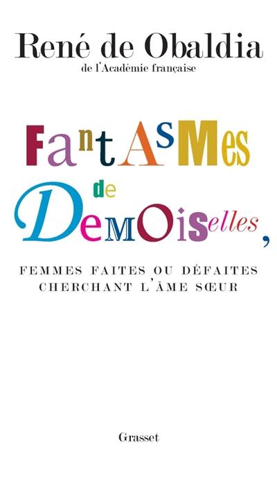 Fantasmes de demoiselles, femmes faites ou défaites cherchant l'âme soeur