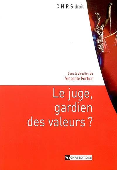 Le juge, gardien des valeurs ?