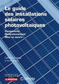 Le guide des installations solaires photovoltaïques : composition, dimensionnement, mise en oeuvre