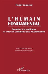 L'humain fondamental : répondre à la souffrance et créer les conditions de la reconstruction