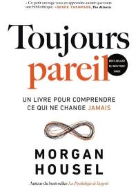 Toujours pareil : un livre pour comprendre ce qui ne change jamais