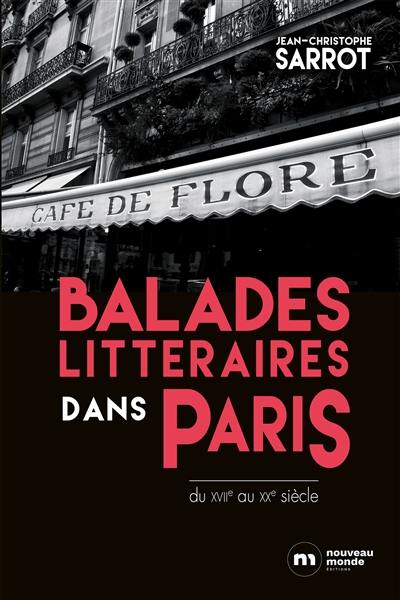 Balades littéraires dans Paris : du XVIIe au XXe siècle