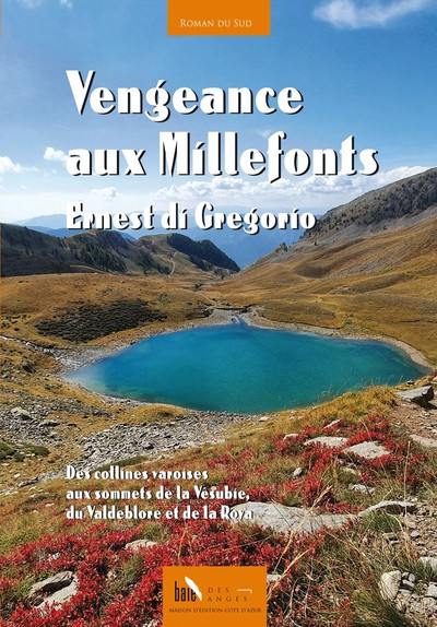 Vengeance aux Millefonts : des collines varoises aux sommets de la Vésubie, du Valdeblore et de la Roya