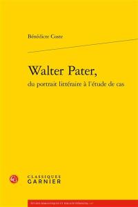 Walter Pater, du portrait littéraire à l'étude de cas