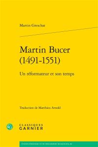 Martin Bucer (1491-1551) : un réformateur et son temps