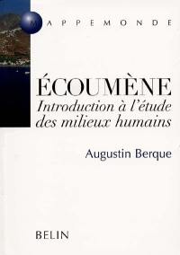 Ecoumène : introduction à l'étude des milieux humains