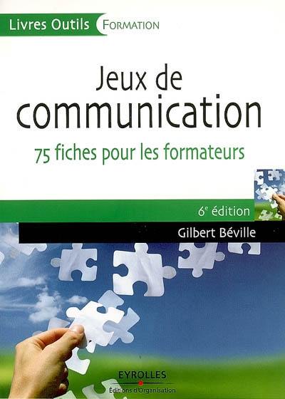 Jeux de communication : 75 fiches pour les formateurs