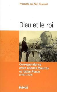 Dieu et le roi : correspondance entre Charles Maurras et l'abbé Penon (1883-1928)