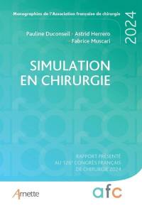 Simulation en chirurgie : rapport présenté au 126e Congrès français de chirurgie, 2024