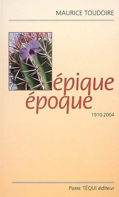 Epique époque, 1910-2004