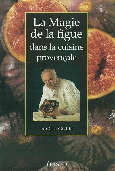 La magie de la figue dans la cuisine provençale