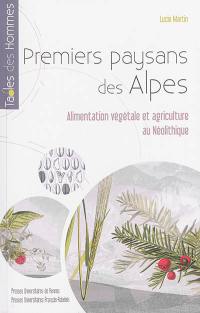 Premiers paysans des Alpes : alimentation végétale et agriculture au néolithique