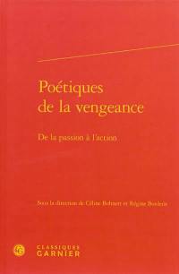 Poétiques de la vengeance : de la passion à l'action