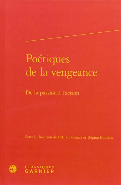 Poétiques de la vengeance : de la passion à l'action