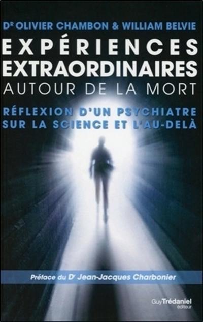 Expériences extraordinaires autour de la mort : réflexion d'un psychiatre sur la science et l'au-delà