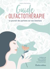 Guide d'olfactothérapie : le pouvoir des parfums sur nos émotions