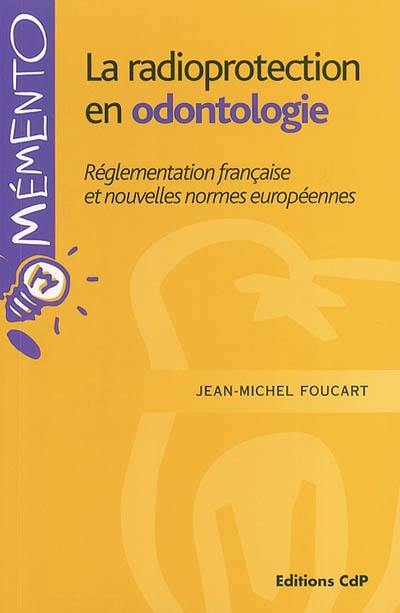 La radioprotection en odontologie : réglementation française et nouvelles normes européennes