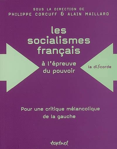 Les socialismes français à l'épreuve du pouvoir (1830-1947) : pour une critique mélancolique de la gauche