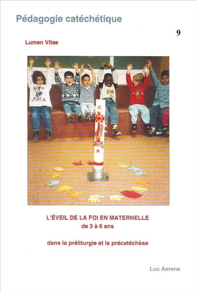 L'éveil de la foi en maternelle de 3 à 6 ans dans la préliturgie et la précatéchèse