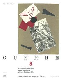 Guerre(s) : trois suites insignes sur un thème, 1914-1916 : Natalija Gontcharova, Ol'ga Rozanova, Aleksej Kruchenykh