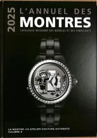 L'annuel des montres 2025 : catalogue raisonné des modèles et des fabricants