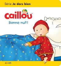 Caillou. Bonne nuit! : série Je dors bien