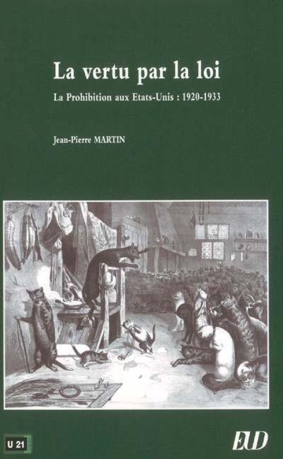 La vertu par la loi : la prohibition aux Etats-Unis, 1920-1933